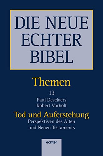 DIE NEUE ECHTER BIBEL - THEMEN: Tod und Auferstehung. Perspektiven des Alten und Neuen Testaments von Echter Verlag GmbH
